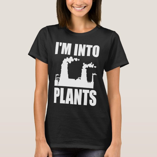 Nuclear Engineering I'm Into Plants T Shirt (Framsida)