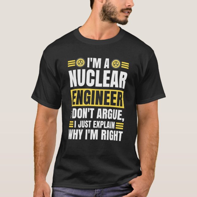 Nuclear Engineering Medicine Don`t argue just expl T Shirt (Framsida)