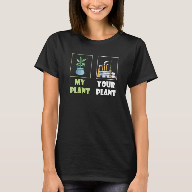 Nuclear Engineering Medicine My Plant your Plant C T Shirt (Framsida)
