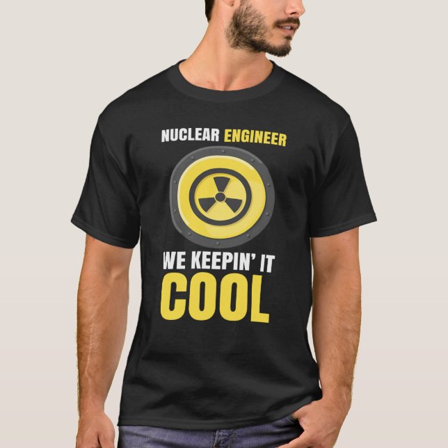 Nuclear Engineering Medicine We keeping it cool T Shirt (Framsida)