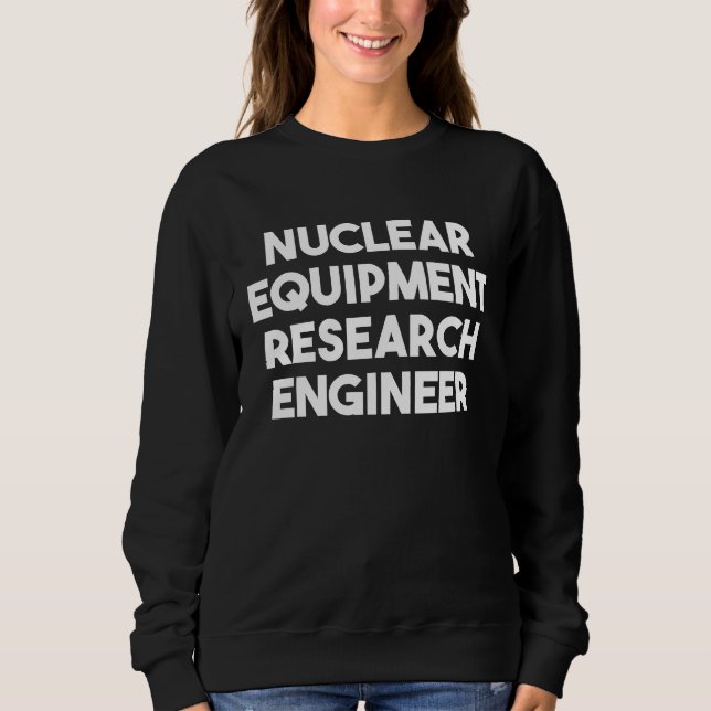 Nuclear Equipment Research Engineer T Shirt (Framsida)