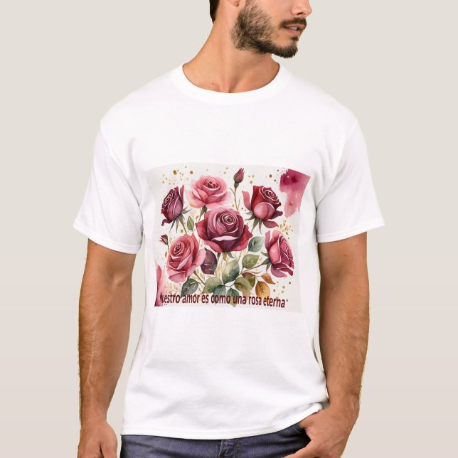 'Nuestro amor es como una rosa eterna T Shirt (Framsida)