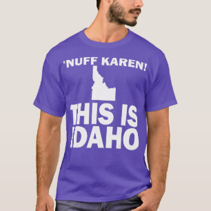 Nuff Karen Det här är Idaho T Shirt