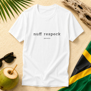 Nuff Respeck Jamaicanskt Patois-ordspråk T Shirt