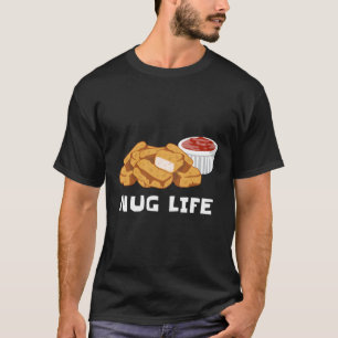 Nug Life Chicken Nuggets Food Foodie Snack T Shirt