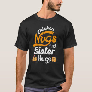 Nugget Chicken Nugs och Sister Hugs Sister Birthda T Shirt