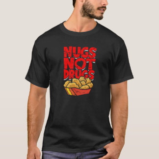 Nugs inte droger - stekt kyckling t shirt