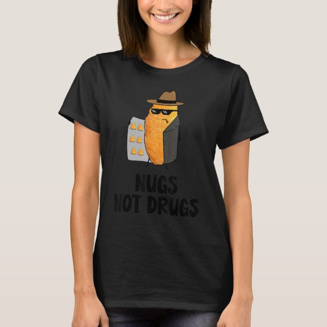 Nugs Not Druals Funny Chicken Nugget T Shirt (Framsida)