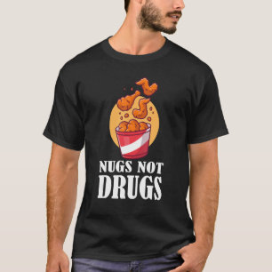 Nugs Not Drugs Chicken Nugget Nug Costume T Shirt