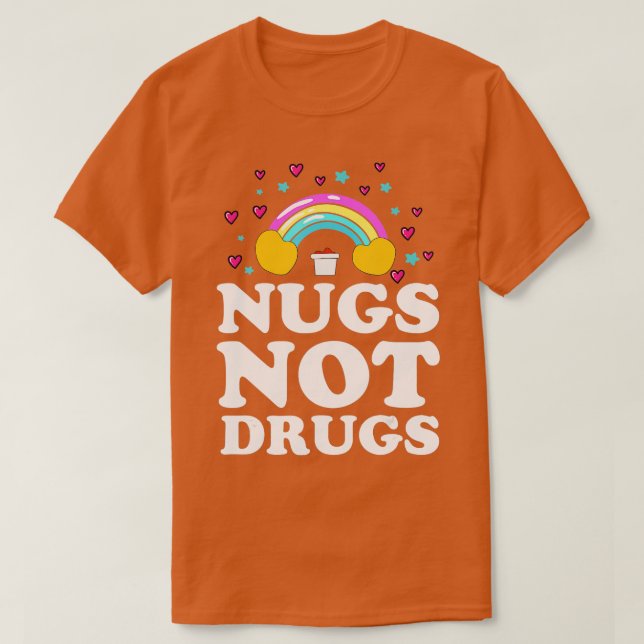 Nugs Not Drugs Chicken Nugget T Shirt (Design framsida)
