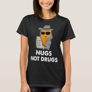 Nugs Not Drugs Chicken Nugget T Shirt