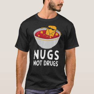 Nugs Not Drugs Chicken Nugget T Shirt