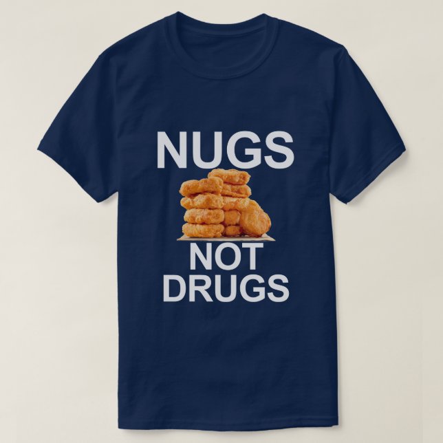 NUGS NOT DRUGS, CHICKEN NUGGET T SHIRT (Design framsida)