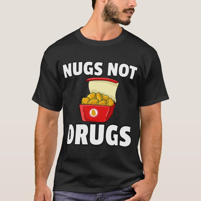 Nugs Not Drugs Chicken Nugget T Shirt (Framsida)