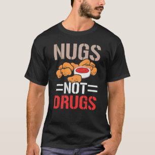 Nugs Not Drugs Kycklingbitar Foodie Nuggy T Shirt