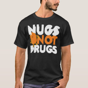 Nugs Not Drugs Kycklingbitar Ilskna Kycklingbitar T Shirt
