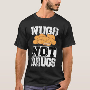 Nugs Not Drugs Kycklingnugget Kostym T Shirt
