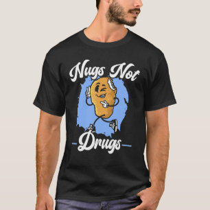 Nugs Not Drugs Matprat Stekta Nuggy Kycklingnugget T Shirt