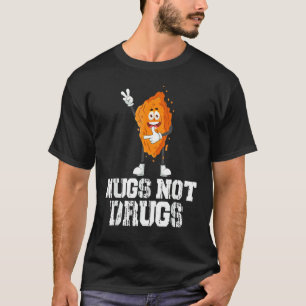 Nugs Not Drugs Rolig Kyckling Nugget Älskare T Shirt
