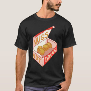 Nugs Not Drugs Rolig Kycklingnugget_2 T Shirt
