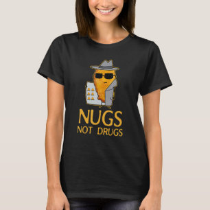 Nugs Not Drugs Rolig Kycklingnugget_2 T Shirt