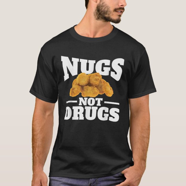 Nugs Not Drugs Shirt Funny Chicken Nugget Shirt T Shirt (Framsida)