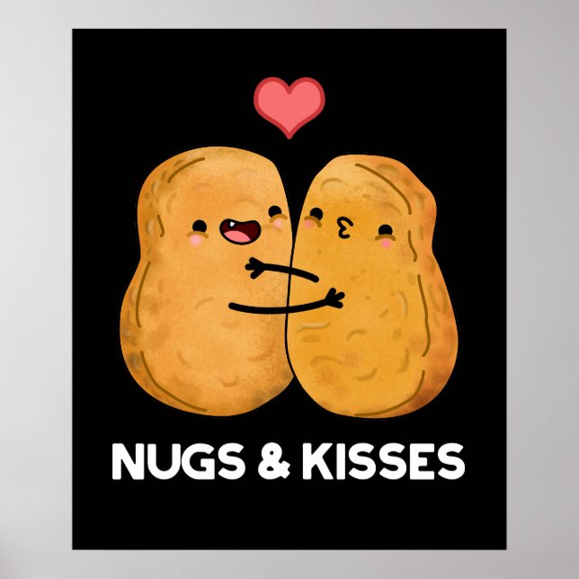 Nugs och Kisses Funny Chicken Nugget Pun Mörk BG Poster (Framsidan)
