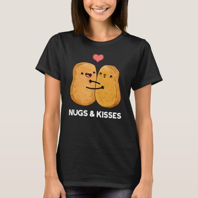 Nugs och Kisses Funny Chicken Nugget Pun Mörk BG T Shirt (Framsida)