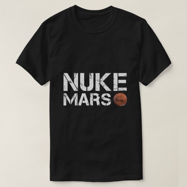 Nuke Mars Funny Planet Solar System Astronomy Spac T Shirt (Design framsida)