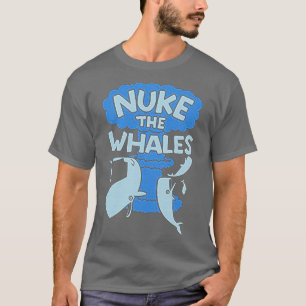 NUKE THE WHALES 14 T SHIRT