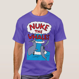 Nuke the Whales 1 T Shirt