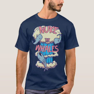 NUKE THE WHALES 27 T SHIRT