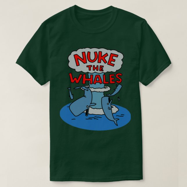 Nuke the Whales 4 T Shirt (Design framsida)