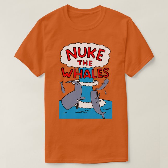 Nuke the Whales 8 T Shirt (Design framsida)