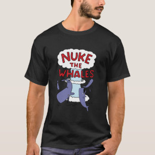 Nuke the Whales T Shirt