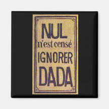 Nul mest n'est censéignorer Dada! Magnet