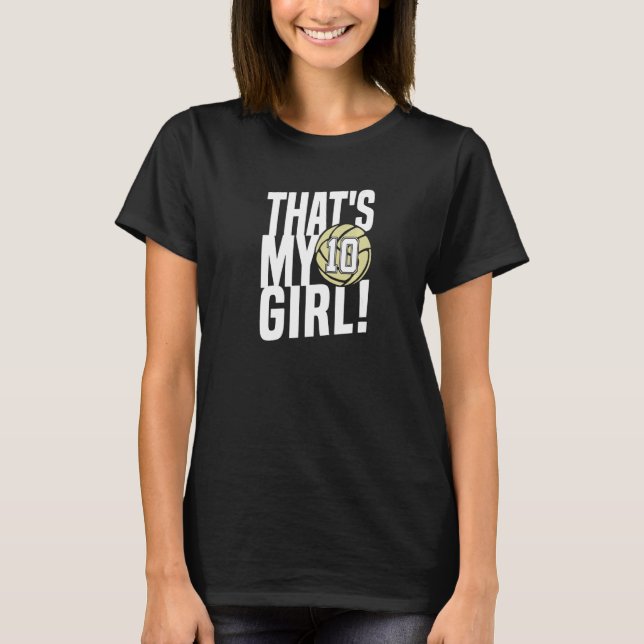 Number Ten That's My Girl 10 Volleyball Mom Dad Fa T Shirt (Framsida)