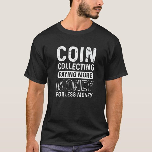 Numismatik för myntuppsamlare, myntuppsamling t shirt (Framsida)