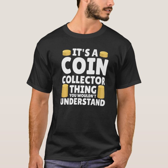 Numismatistmyntuppsamlare myntuppsamling Hobby T Shirt (Framsida)