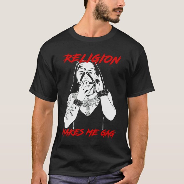 Nun Religion Makes Me Gag T Shirt (Framsida)
