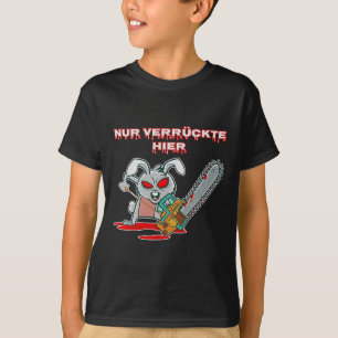 Nur Verrückte Hier Roligt Rabbit with Chainsåg Gif T Shirt