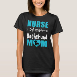 Nurse and Dachshund Mom T Shirt