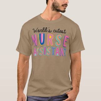 Nurse Assistant Gifts Worlds cutest Nurse Assistan T Shirt