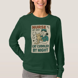 Nurse by Day Cat Cuddler by Night – Cute Pet Lovin T Shirt