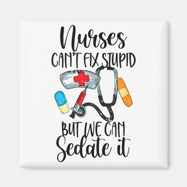 Nurse Can't Fix Stud But We Can Sedate It Nurselif Magnet (Framsidan)