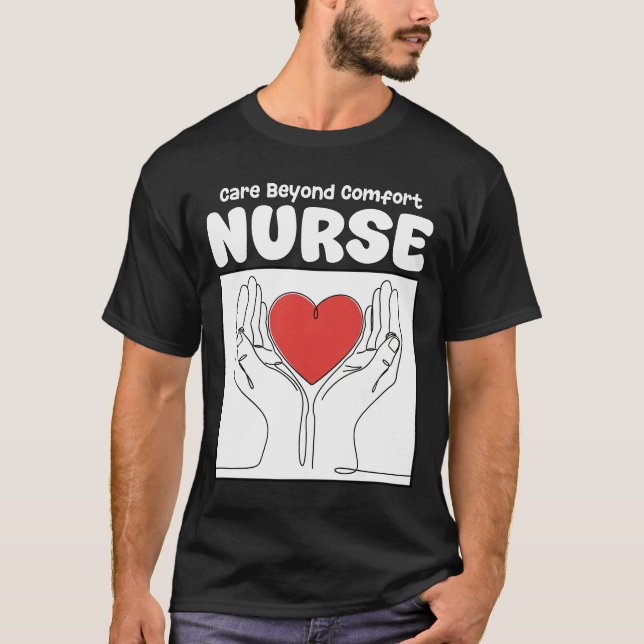 NURSE - CARE BEYOND COMFORT T SHIRT (Framsida)