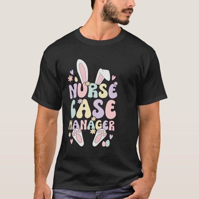 Nurse Case Manager Easter Bunny Case Management Ea T Shirt (Framsida)