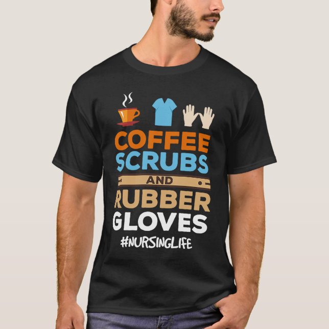 Nurse Coffee Scrubs and Rubber Gloves T Shirt (Framsida)