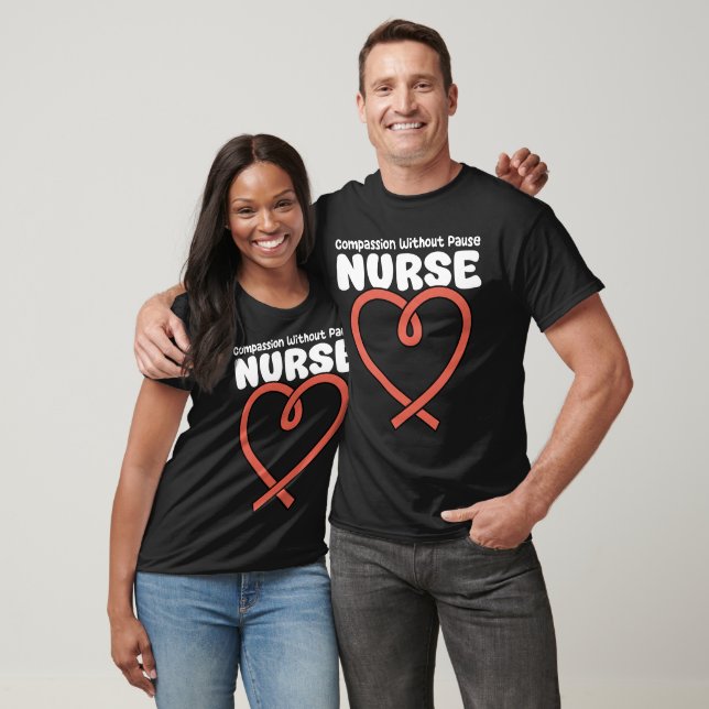 NURSE - COMPASSION WITHOUT PAUSE T SHIRT (Unisex)