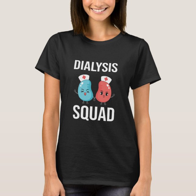 Nurse Dialysis Squad T Shirt (Framsida)